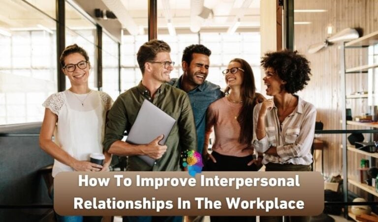 How To Improve Interpersonal Relationships In The Workplace