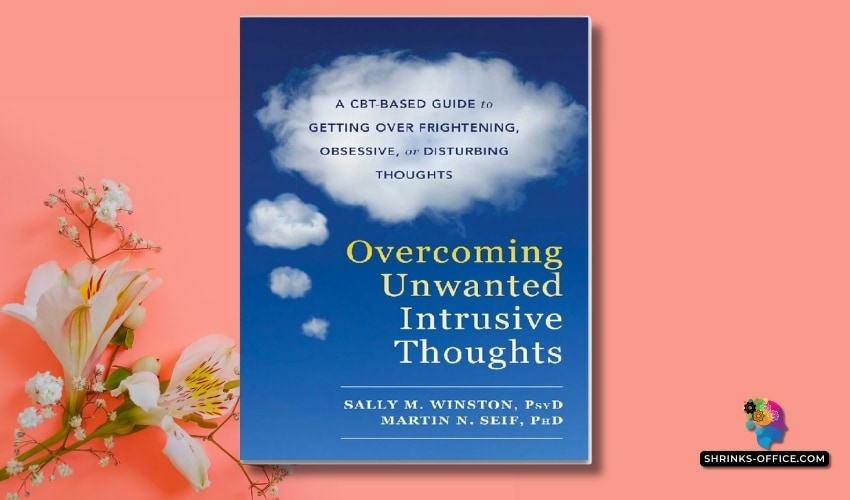 The book cover of 'Overcoming Unwanted Intrusive Thoughts' by Sally M. Winston and Martin N. Seif against a vibrant coral background with white flowers.