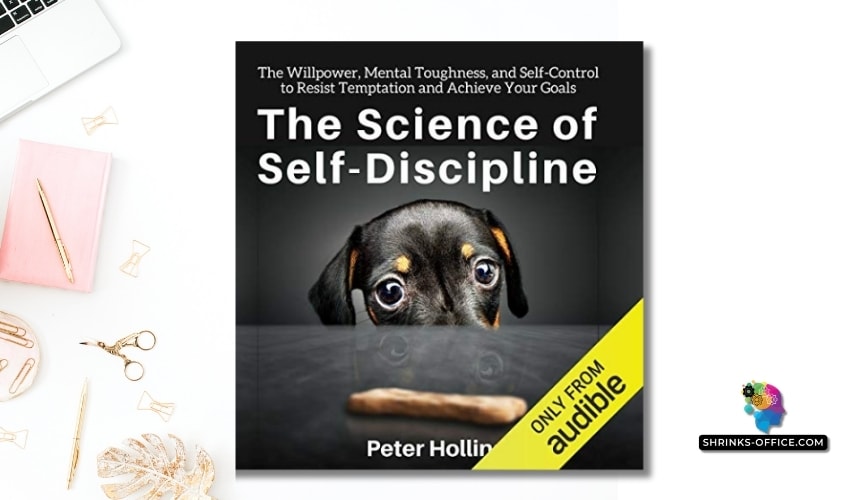 The cover of 'The Science of Self-Discipline' by Peter Hollins, featuring a focused puppy resisting a treat, with personal productivity tools in the background