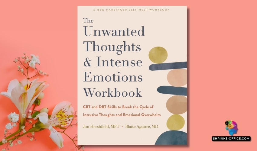 Book cover of 'The Unwanted Thoughts & Intense Emotions Workbook' by Jon Hershfield, MFT, and Blaise Aguirre, MD, on a peach background with white lilies.